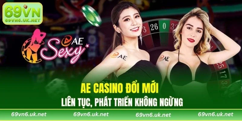 AE Casino đổi mới liên tục, phát triển không ngừng