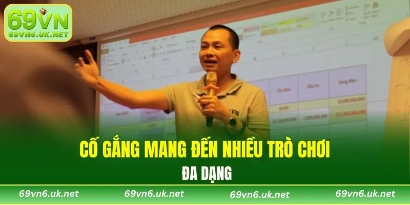 Cố gắng mang đến nhiều trò chơi đa dạng