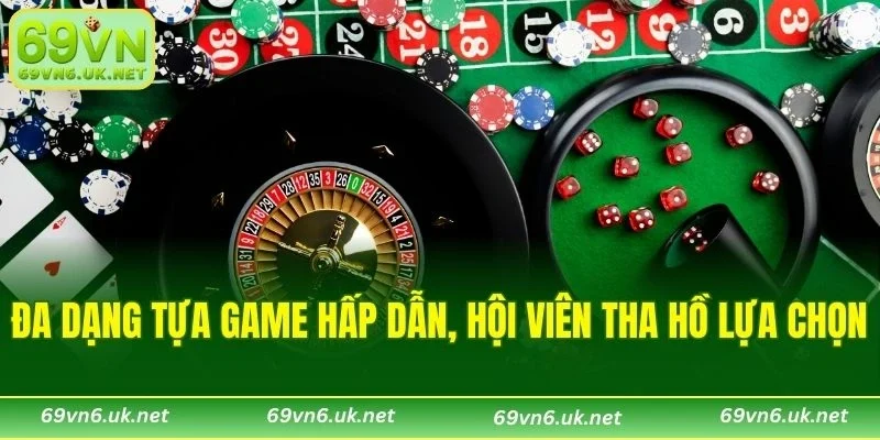 Đa dạng tựa game hấp dẫn, hội viên tha hồ lựa chọn