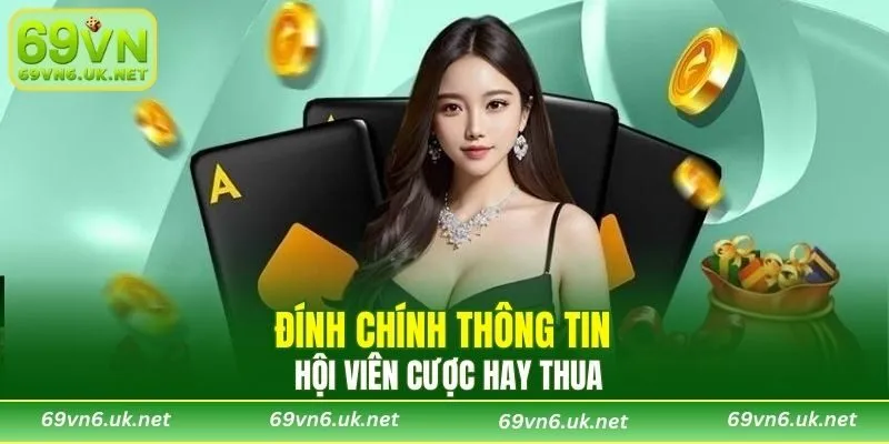 Đính chính thông tin hội viên cược hay thua
