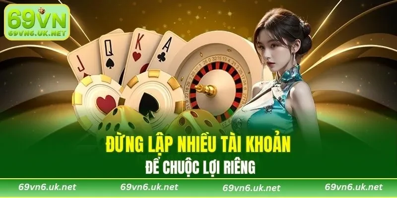 Đừng lập nhiều tài khoản để chuộc lợi riêng