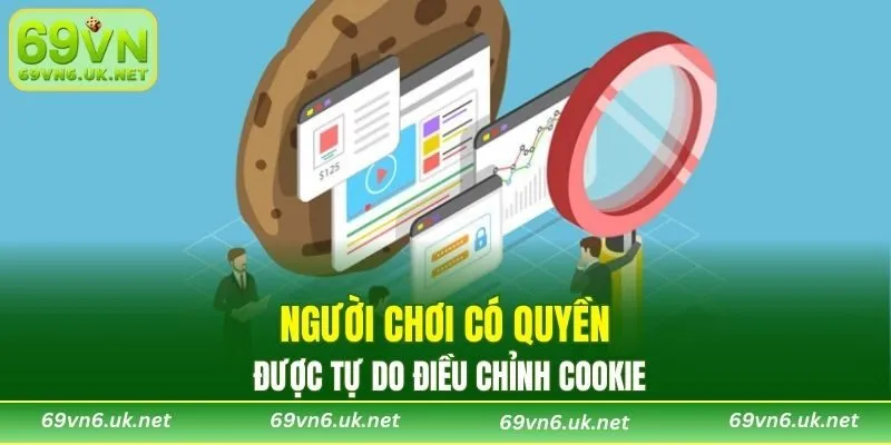 Người chơi có quyền được tự do điều chỉnh Cookie