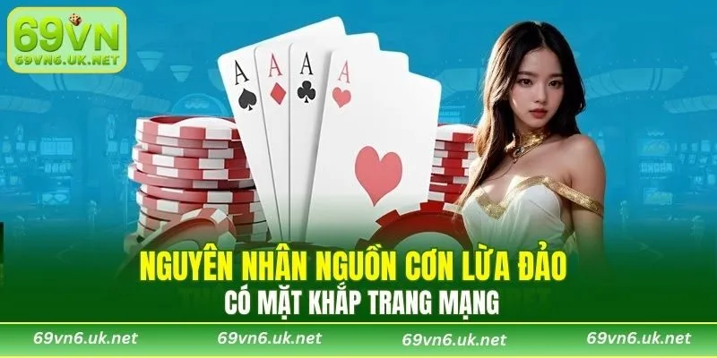 Nguyên nhân nguồn cơn lừa đảo có mặt khắp trang mạng