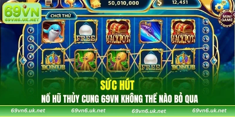 Sức hút nổ hũ thủy cung 69VN không thể nào bỏ qua