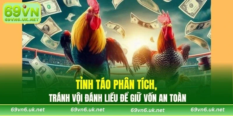 Tỉnh táo phân tích, tránh vội đánh liều để giữ vốn an toàn
