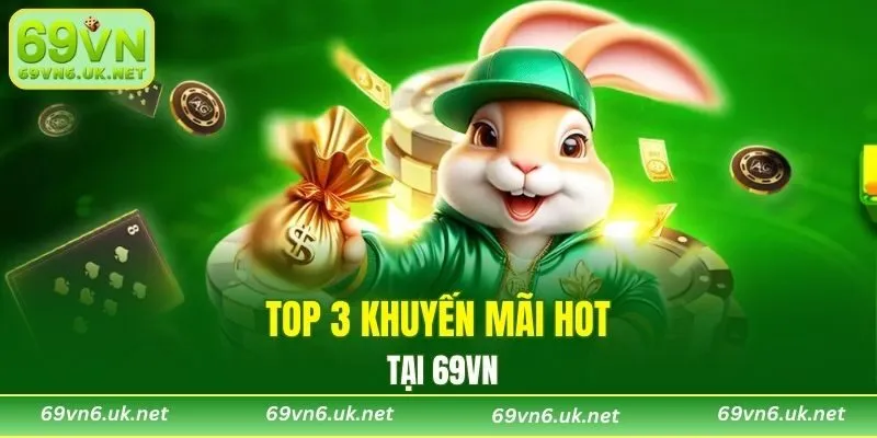 TOP 3 khuyến mãi hot tại 69VN